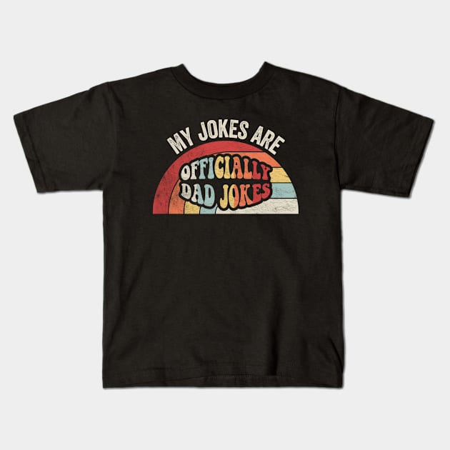 My Jokes Are Officially Dad Jokes Funny Dad Father's Day New Dad Daddy Birthday Gift Kids T-Shirt by SomeRays